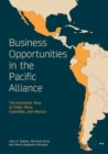 Image for Business Opportunities in the Pacific Alliance: The Economic Rise of Chile, Peru, Colombia, and Mexico