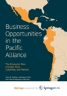 Image for Business Opportunities in the Pacific Alliance : The Economic Rise of Chile, Peru, Colombia, and Mexico