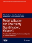 Image for Model validation and uncertainty quantificationVolume 3,: Proceedings of the 35th IMAC, a conference and exposition on structural dynamics 2017