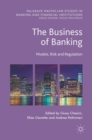 Image for The business of banking  : models, risk and regulation