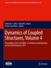 Image for Dynamics of Coupled Structures, Volume 4: Proceedings of the 35th IMAC, A Conference and Exposition on Structural Dynamics 2017