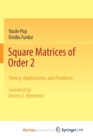 Image for Square Matrices of Order 2 : Theory, Applications, and Problems