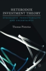 Image for Heterodox investment theory  : stochastic predictability and uncertainty