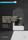 Image for Marginal(ized) Prospects through Biblical Ritual and Law: Lections from the Threshold