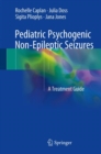 Image for Pediatric Psychogenic Non-Epileptic Seizures : A Treatment Guide