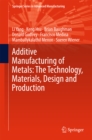 Image for Additive Manufacturing of Metals: The Technology, Materials, Design and Production