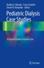 Image for Pediatric Dialysis Case Studies: A Practical Guide to Patient Care
