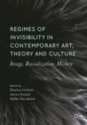 Image for Regimes of Invisibility in Contemporary Art, Theory and Culture: Image, Racialization, History