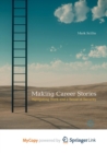 Image for Making Career Stories : Navigating Work and a Sense of Security
