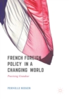 Image for French Foreign Policy in a Changing World: Practising Grandeur