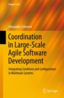 Image for Coordination in large-scale agile software development  : integrating conditions and configurations in multiteam systems