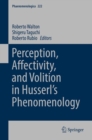 Image for Perception, affectivity, and volition in Husserl&#39;s phenomenology