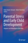 Image for Parental stress and early child development  : adaptive and maladaptive outcomes