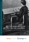Image for British Working-Class Writing for Children