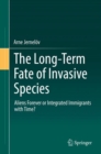 Image for The long-term fate of invasive species: aliens forever or integrated immigrants with time?