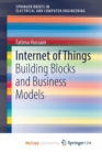 Image for Internet of Things : Building Blocks and Business Models