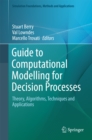 Image for Guide to Computational Modelling for Decision Processes: Theory, Algorithms, Techniques and Applications