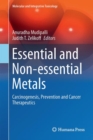 Image for Essential and non-essential metals: carcinogenesis, prevention and cancer therapeutics