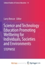 Image for Science and Technology Education Promoting Wellbeing for Individuals, Societies and Environments : STEPWISE