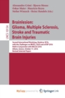 Image for Brainlesion: Glioma, Multiple Sclerosis, Stroke and Traumatic Brain Injuries : Second International Workshop, BrainLes 2016, with the Challenges on BRATS, ISLES and mTOP 2016, Held in Conjunction with