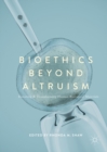 Image for Bioethics Beyond Altruism: Donating and Transforming Human Biological Materials