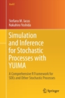 Image for Simulation and Inference for Stochastic Processes with YUIMA : A Comprehensive R Framework for SDEs and Other Stochastic Processes