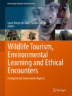 Image for Wildlife tourism, environmental learning and ethical encounters  : ecological and conservation aspects