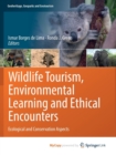 Image for Wildlife Tourism, Environmental Learning and Ethical Encounters : Ecological and Conservation Aspects