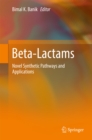 Image for Beta-Lactams: Novel Synthetic Pathways and Applications