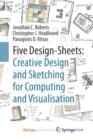 Image for Five Design-Sheets: Creative Design and Sketching for Computing and Visualisation