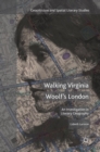 Image for Walking Virginia Woolf&#39;s London  : an investigation in literary geography