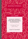 Image for Human Agency and Behavioral Economics: Nudging Fast and Slow