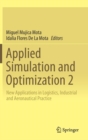 Image for Applied simulation and optimization2,: New applications in logistics, industrial and aeronautical practice