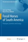 Image for Fossil Horses of South America : Phylogeny, Systemics and Ecology