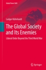 Image for Global Society and Its Enemies: Liberal Order Beyond the Third World War