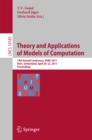 Image for Theory and applications of models of computation: 14th Annual Conference, TAMC 2017, Bern, Switzerland, April 20-22, 2017, Proceedings