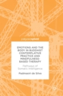 Image for Emotions and The Body in Buddhist Contemplative Practice and Mindfulness-Based Therapy