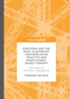 Image for Emotions and The Body in Buddhist Contemplative Practice and Mindfulness-Based Therapy: Pathways of Somatic Intelligence