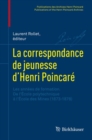 Image for La correspondance de jeunesse d’Henri Poincare : Les annees de formation. De l&#39;Ecole polytechnique a l&#39;Ecole des Mines (1873-1878)