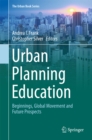 Image for Urban planning education: beginnings, global movement and future prospects