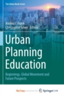 Image for Urban Planning Education : Beginnings, Global Movement and Future Prospects 