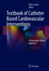 Image for Textbook of Catheter-Based Cardiovascular Interventions : A Knowledge-Based Approach
