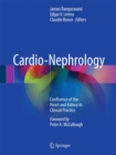 Image for Cardio-Nephrology : Confluence of the Heart and Kidney in Clinical Practice