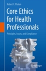 Image for Core Ethics for Health Professionals: Principles, Issues, and Compliance