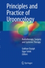 Image for Principles and practice of urooncology  : radiotherapy, surgery and systemic therapy