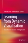 Image for Learning from dynamic visualization: innovations in research and application