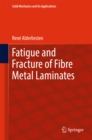 Image for Fatigue and Fracture of Fibre Metal Laminates