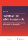 Image for Pedestrian Fall Safety Assessments : Improved Understanding on Slip Resistance Measurements and Investigations