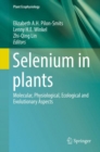Image for Selenium in plants: molecular, physiological, ecological and evolutionary aspects