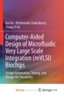 Image for Computer-Aided Design of Microfluidic Very Large Scale Integration (mVLSI) Biochips : Design Automation, Testing, and Design-for-Testability